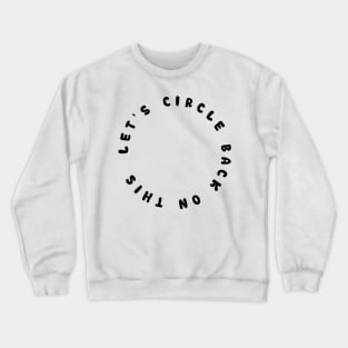 Let’s Circle Back On This Crewneck Sweatshirt